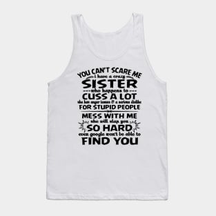 You can_t scare me I have a crazy sister Tank Top